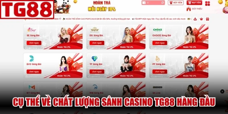 Cụ thể về chất lượng sảnh Casino TG88 hàng đầu hiện nay