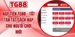 Nạp Tiền TG88 - Tất Tần Tật Cách Nạp Cho Người Chơi Mới