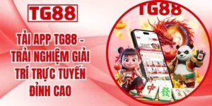 Tải App TG88 - Trải Nghiệm Giải Trí Trực Tuyến Đỉnh Cao